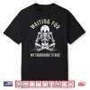 Waiting For My Sourdough To Rise Funny Bread Baker Shirt