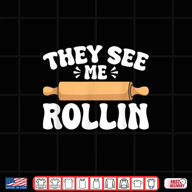 Design They See Me Rollin Baking Humor Professional Graphic Shirt