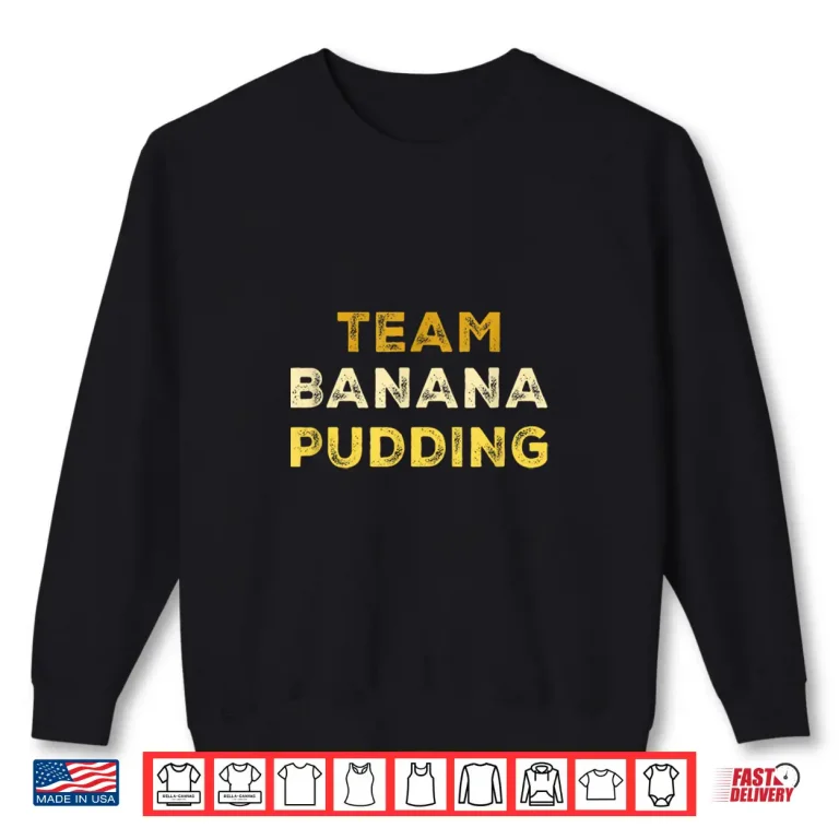 Sweatshirt Banana Dessert Lover Baking Banana Pudding Shirt