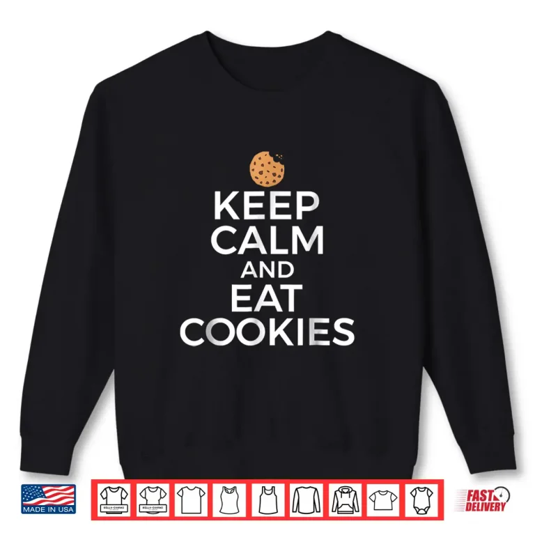 Sweatshirt Cookie Lover Baking Tshirt Keep Calm Eat Cookies