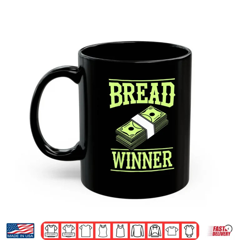 Mug Breadwinner Money Jobholder Money Earner Bread Winner Shirt