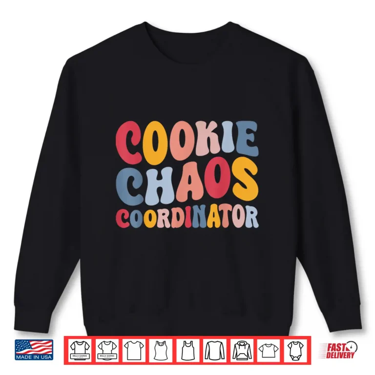 Sweatshirt Cookie Chaos Coordinator Whimsical Fun Text Baking Family Shirt