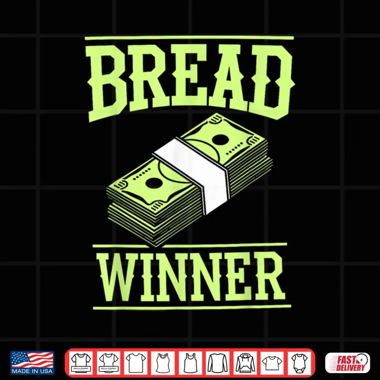 Design Breadwinner Money Jobholder Money Earner Bread Winner Shirt