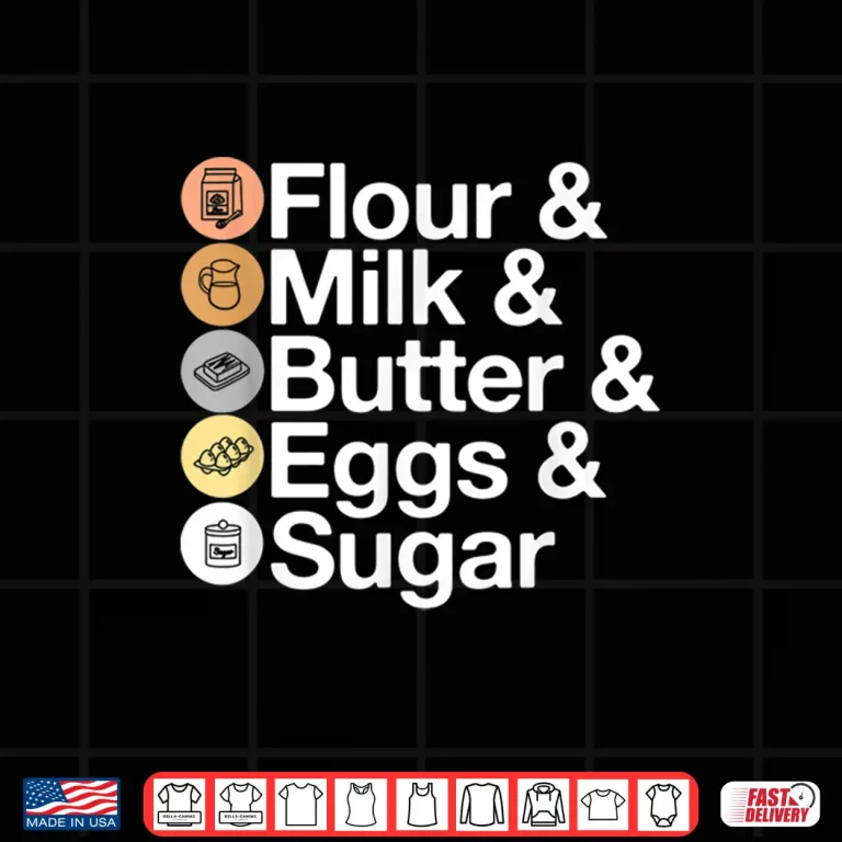Design Flour Milk Butter Eggs Sugar Funny Baking Shirt