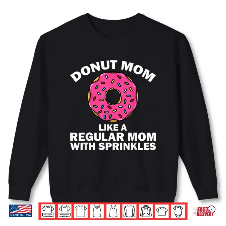 Sweatshirt Funny Donut Design For Mom Women Donut Lovers Dough Dessert Shirt