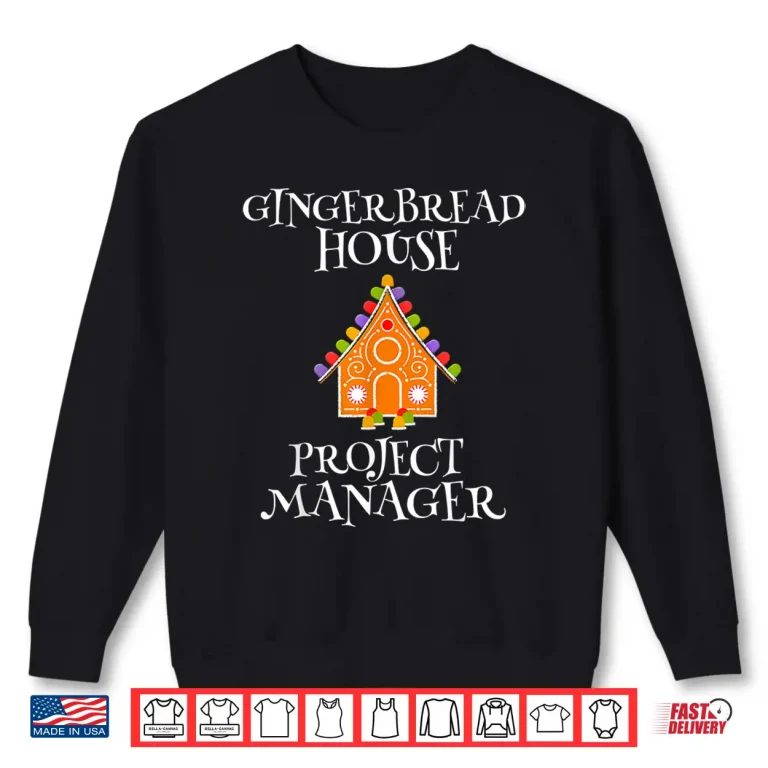 Sweatshirt Gingerbread House Project manager Decorating Baking Xmas Shirt