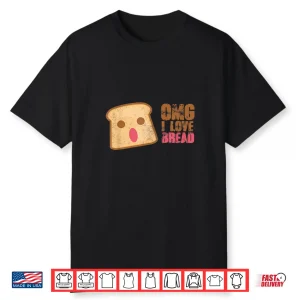 I Love Bread Shirt Funny Bread Lover Gift Baker Tee