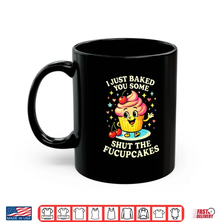 Mug I Just Baked You Some Funny Pastry Baking Chef Shirt