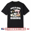 Just A Girl Who Loves Baking Baking Lover Shirt