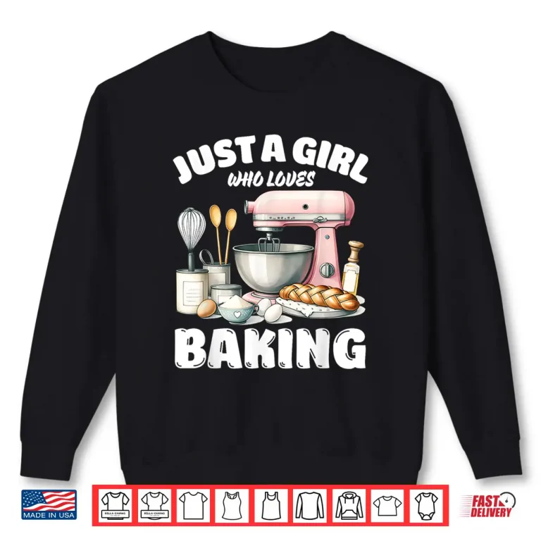 Sweatshirt Just A Girl Who Loves Baking Baking Lover Shirt