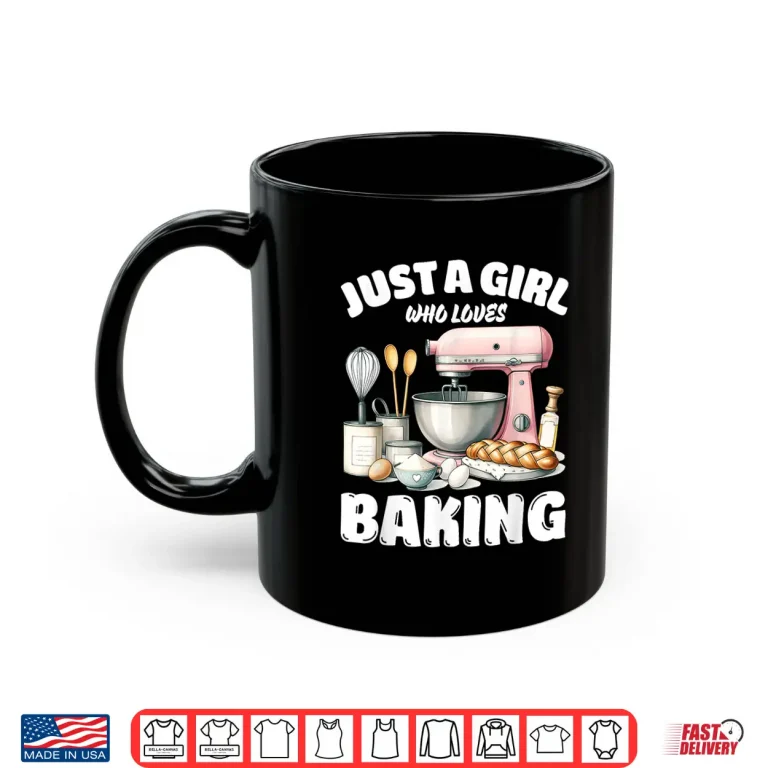 Mug Just A Girl Who Loves Baking Baking Lover Shirt