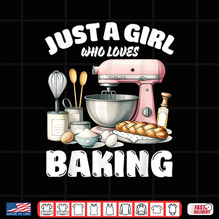 Design Just A Girl Who Loves Baking Baking Lover Shirt