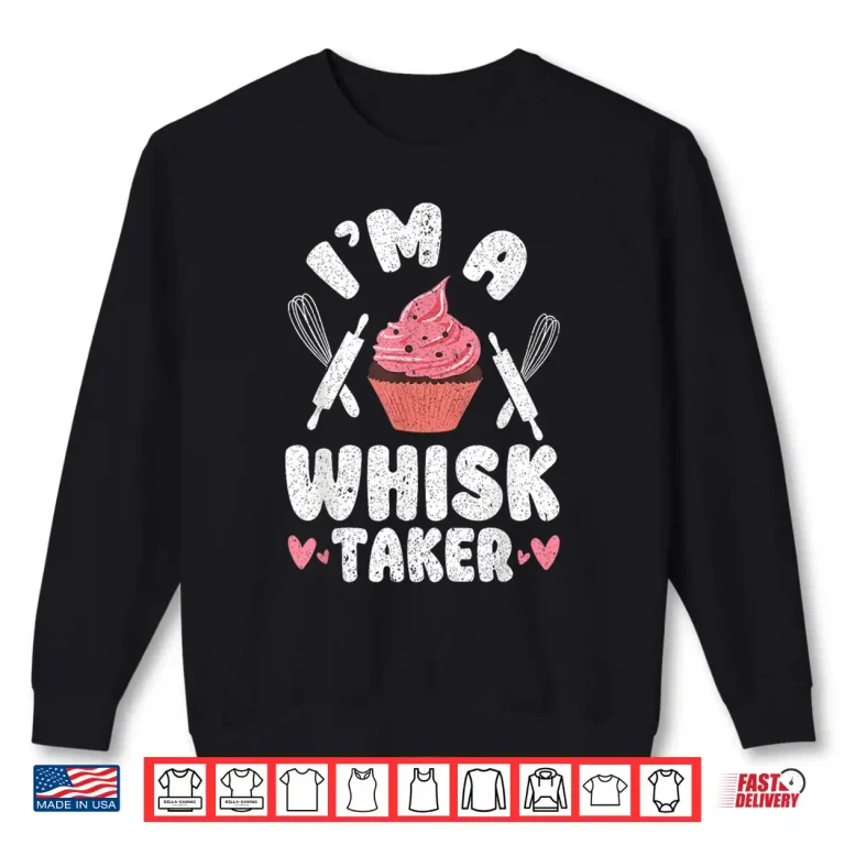 Sweatshirt Whisk Taker Funny Cupcake Cookie Baking Crew Love Bakers Shirt