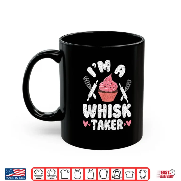 Mug Whisk Taker Funny Cupcake Cookie Baking Crew Love Bakers Shirt