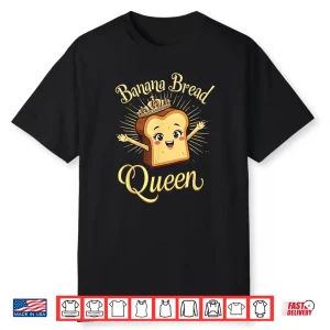 Banana Bread Queen Shirt