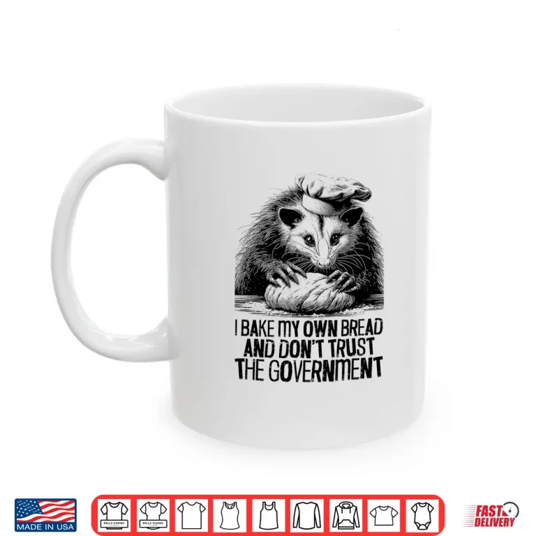 Mug Dont Trust The Government Funny Baking Possum Lover Shirt