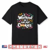 I Workout So I Can Eat Cookie Lifting Weights Gym Fitness Shirt