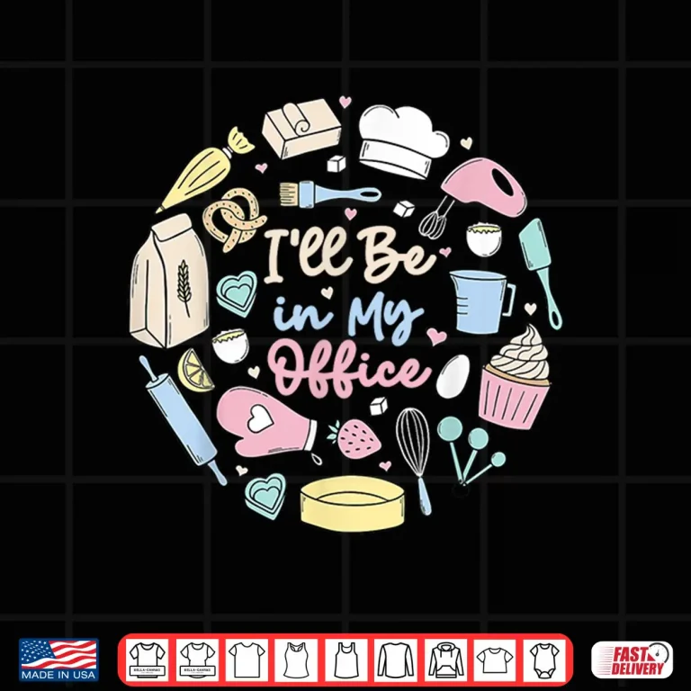 Design Ill Be in My Office Baking Humor Baker Aesthetic Shirt