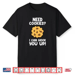 Need Cookies Funny Baking Cookie Lover Shirt