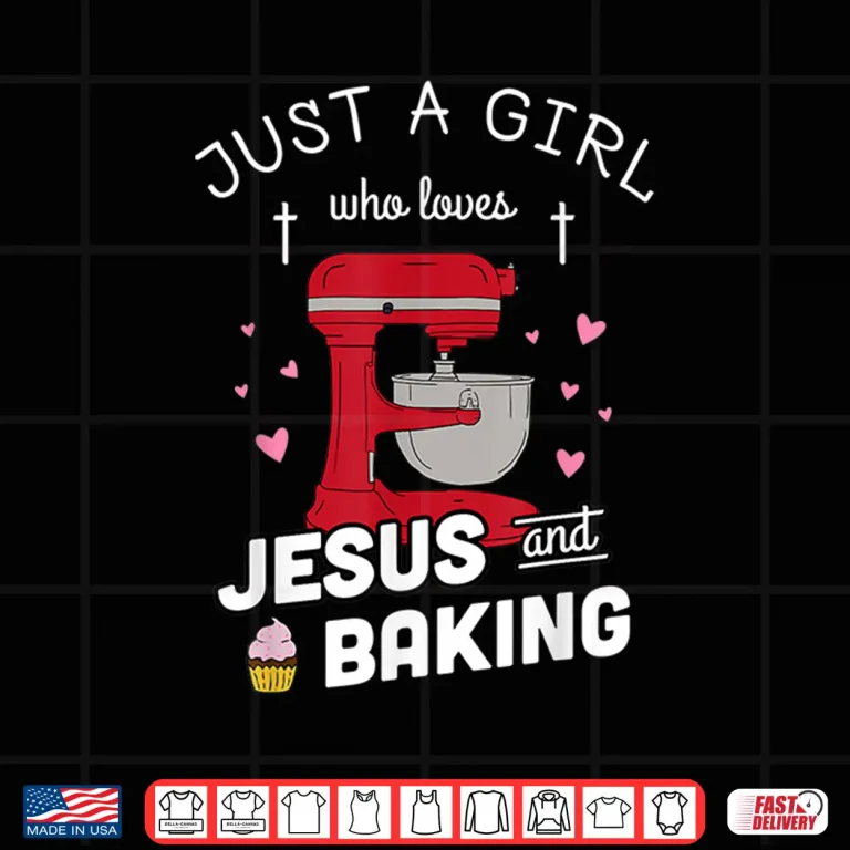 Design Just A Girl Who Loves Jesus And Baking Baking Gift Shirt