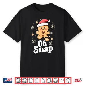 Oh Snap Gingerbread Man Cute Christmas Cookie Baking Team Shirt