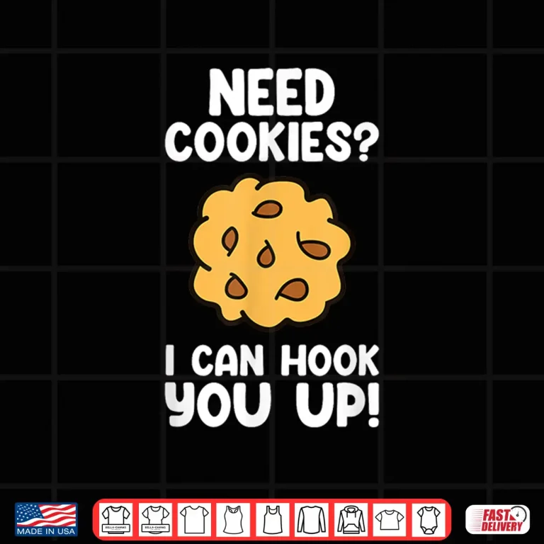Design Need Cookies Funny Baking Cookie Lover Shirt