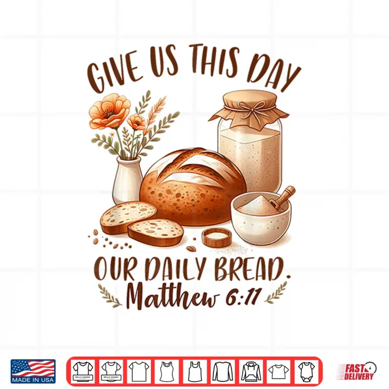 Design Sourdough Queen Baking Give Us This Day Our Daily Bread Shirt