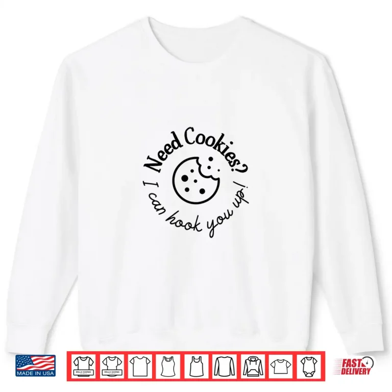 Sweatshirt Womens Baking Need Cookies I Can Hook You Up Shirt
