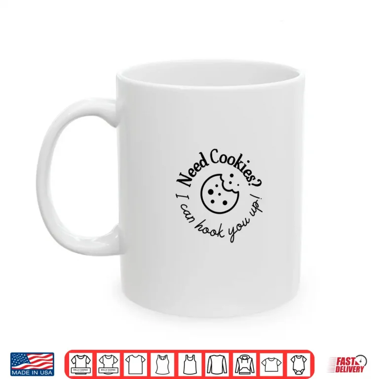 Mug Womens Baking Need Cookies I Can Hook You Up Shirt