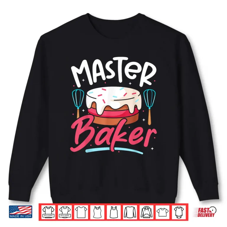Sweatshirt Bake Baking Cake Master Baker Shirt