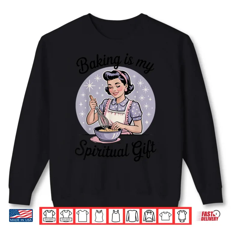 Sweatshirt Baking Is My Spiritual Gift Shirt