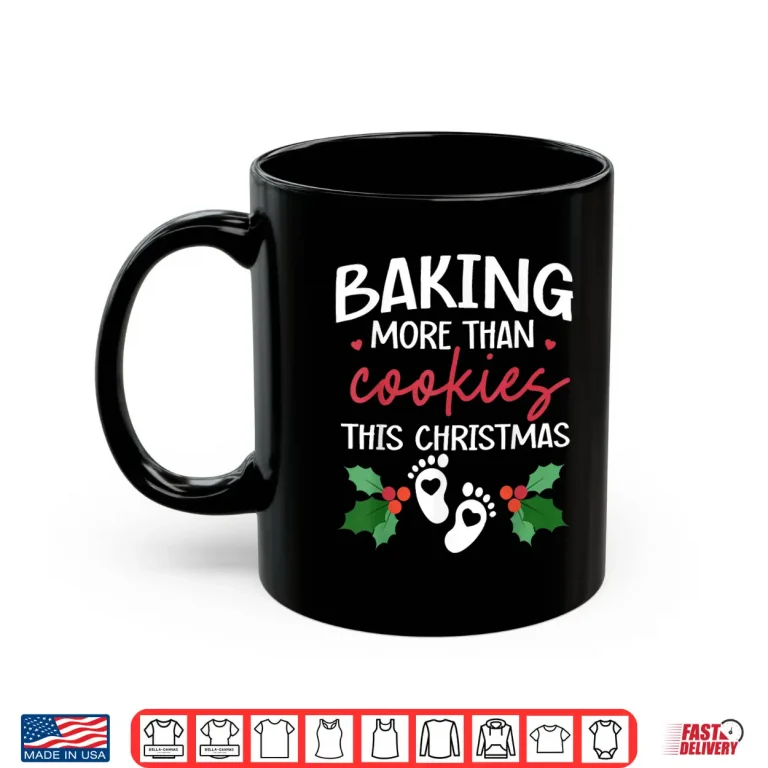 Mug Baking More Than Cookies This Christmas Baby Announcement Shirt