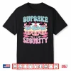 Cute Kawaii Dessert Cupcake Security Pastry Chef Shirt