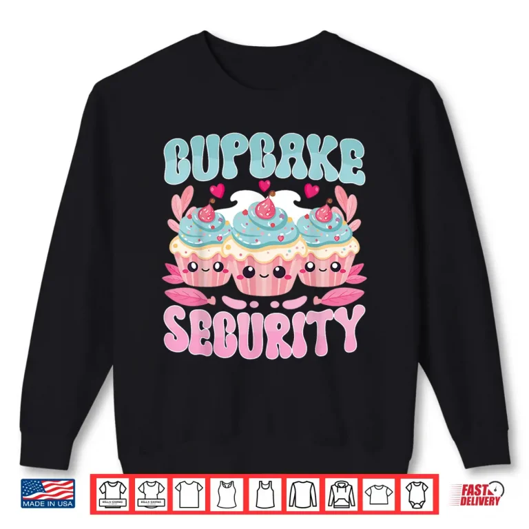 Sweatshirt Cute Kawaii Dessert Cupcake Security Pastry Chef Shirt