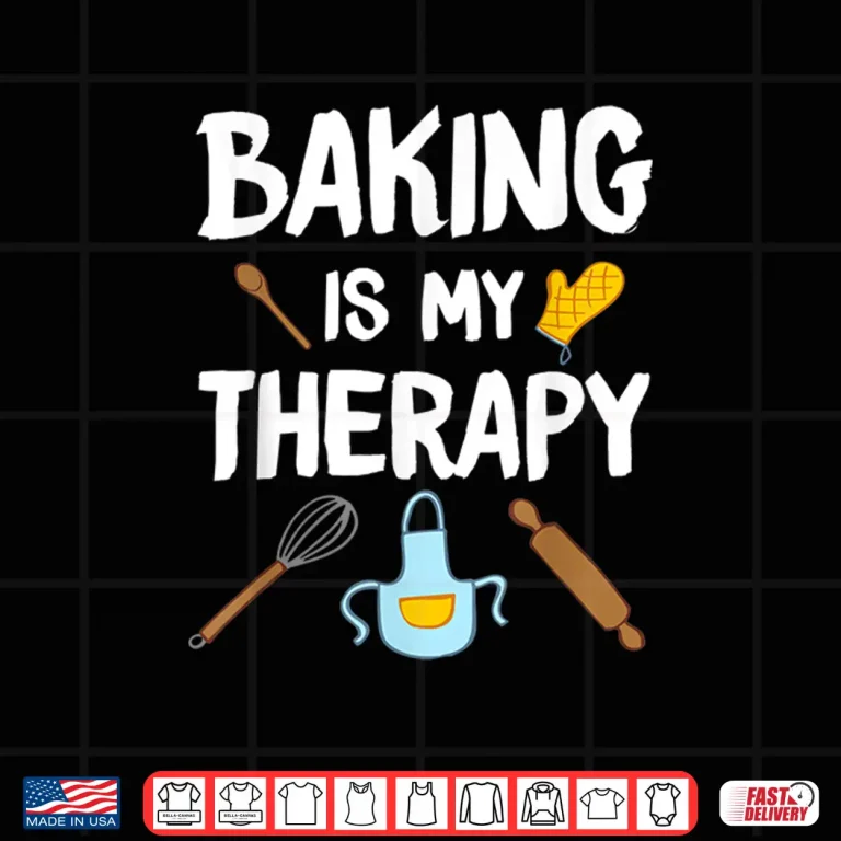 Design Funny Baking Is My Therapy For Baking Lover Baker Men Women Shirt