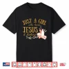 Just A Girl Who Loves Jesus And Baking Christian Baker Cute Shirt