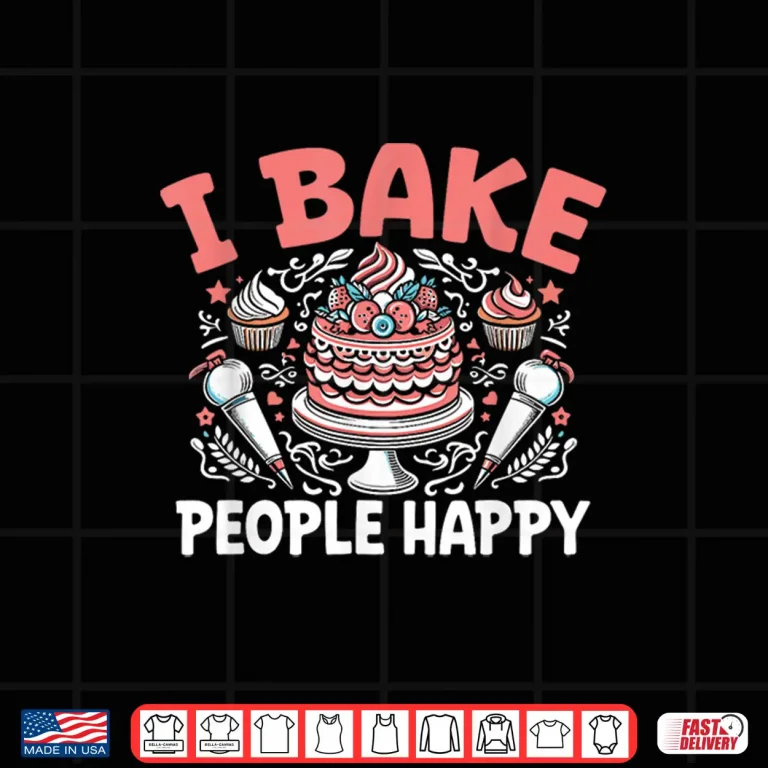 Design I Bake People Happy Baker Cake Baking Pastry Bakers Shirt