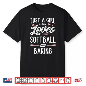 Just A Girl Who Loves Softball And Baking Gift Women Shirt