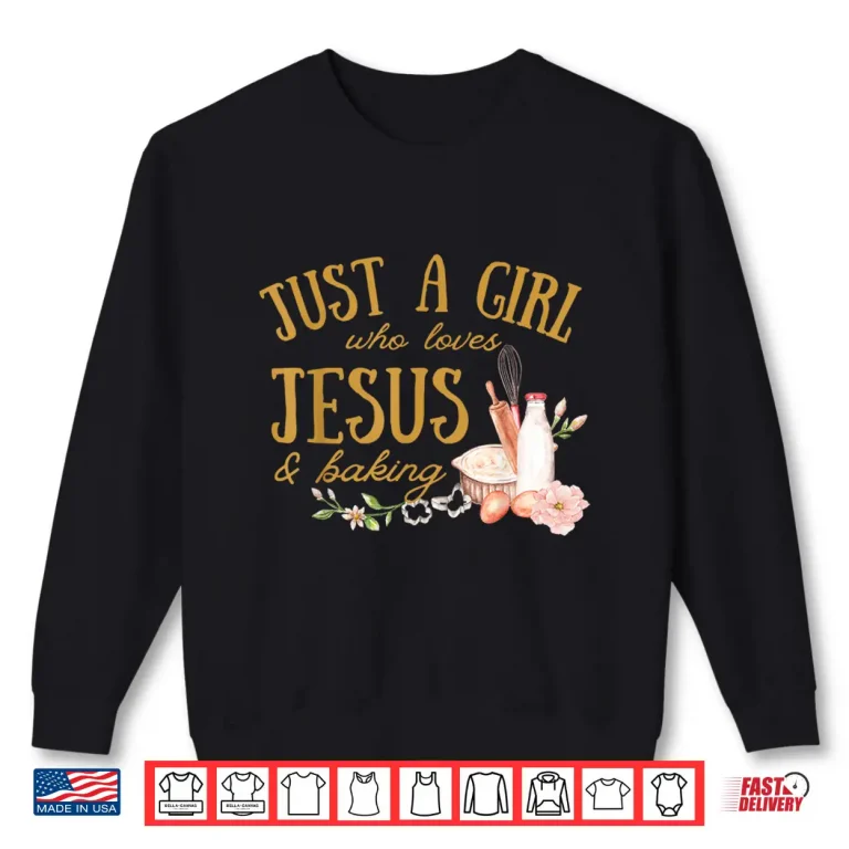 Sweatshirt Just A Girl Who Loves Jesus and Baking Christian Baker Cute Shirt
