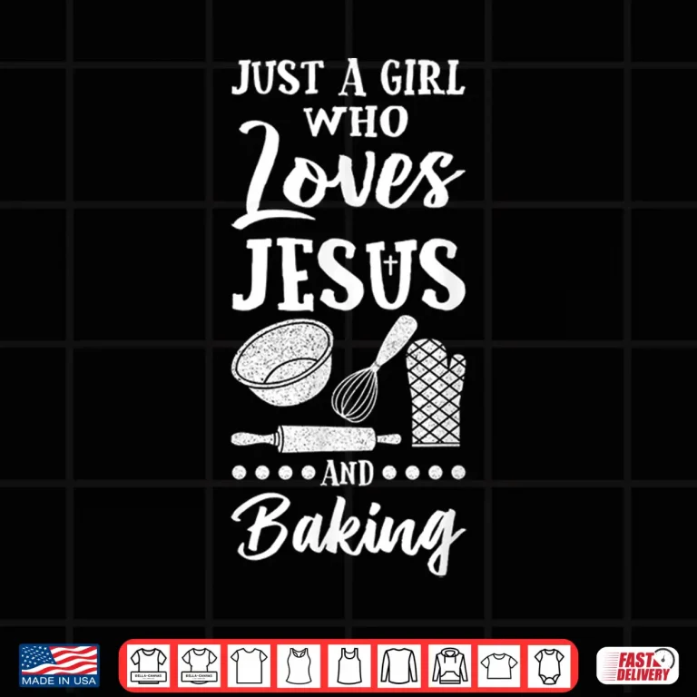 Design Just A Girl Who Loves Jesus And Baking Christian Baker Shirt