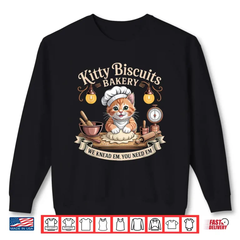 Sweatshirt Kitty Biscuits We Knead Em You Need Em Funny Baking Cat Shirt