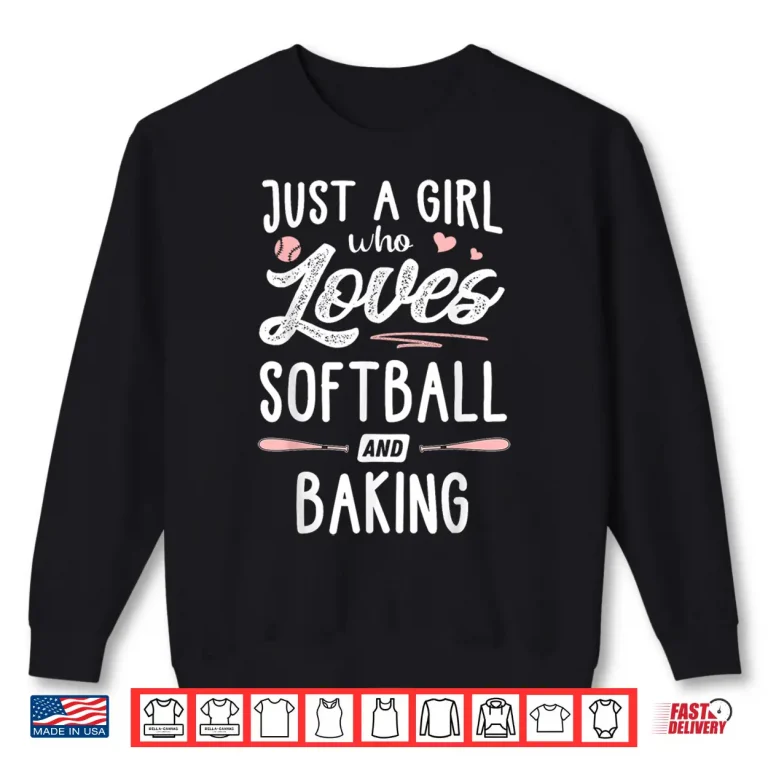 Sweatshirt Just A Girl Who Loves Softball And Baking Gift Women Shirt