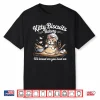 Kitty Biscuits We Knead Em You Need Em Funny Cat Baking Shirt