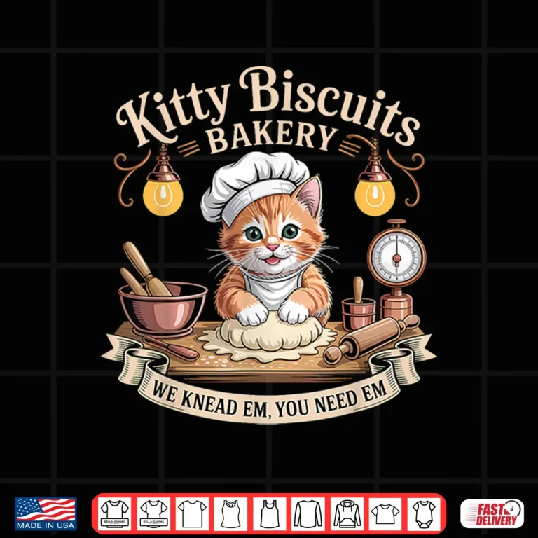Design Kitty Biscuits We Knead Em You Need Em Funny Baking Cat Shirt