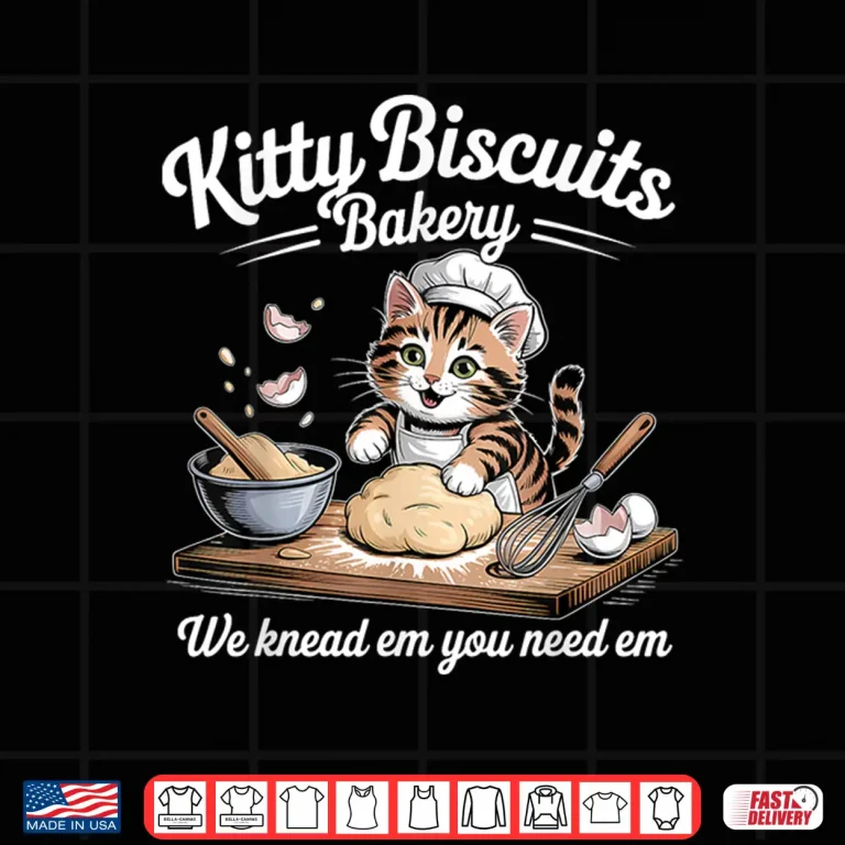 Design Kitty Biscuits We Knead Em You Need Em Funny Cat Baking Shirt