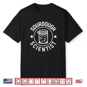Sourdough Scientist Sourdough Starter Bread Baker Pretzels Shirt