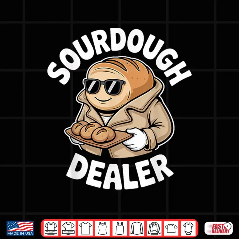 Design Sourdough Dealer Funny Bread Baking Bakers Shirt