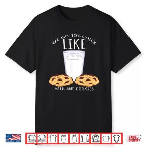 We Go Together Like Milk And Cookies Bake Shirt