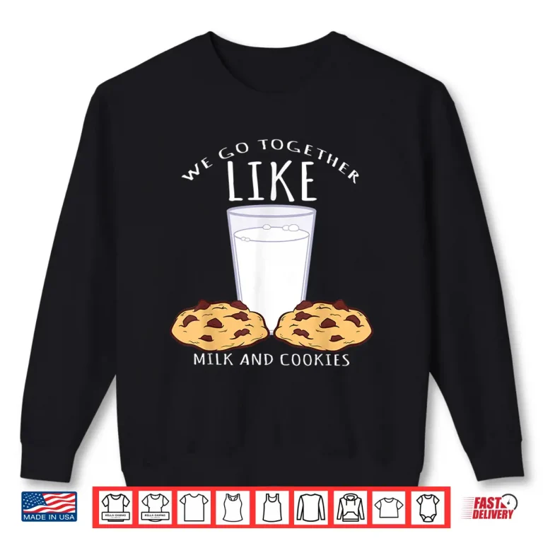 Sweatshirt We Go Together Like Milk And Cookies Bake Shirt