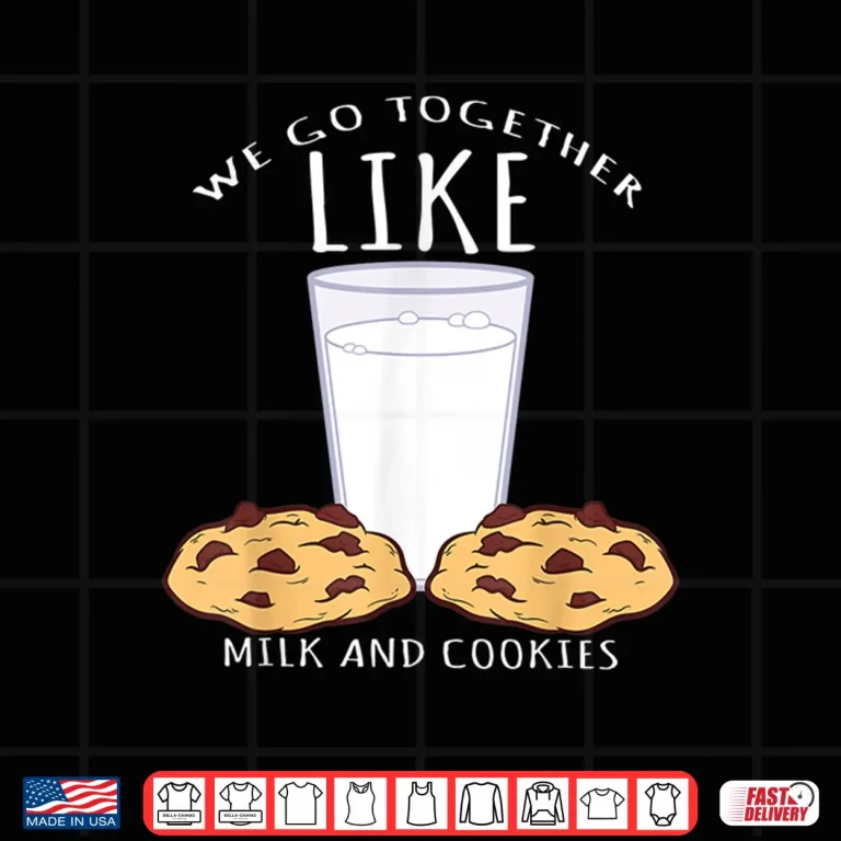 Design We Go Together Like Milk And Cookies Bake Shirt